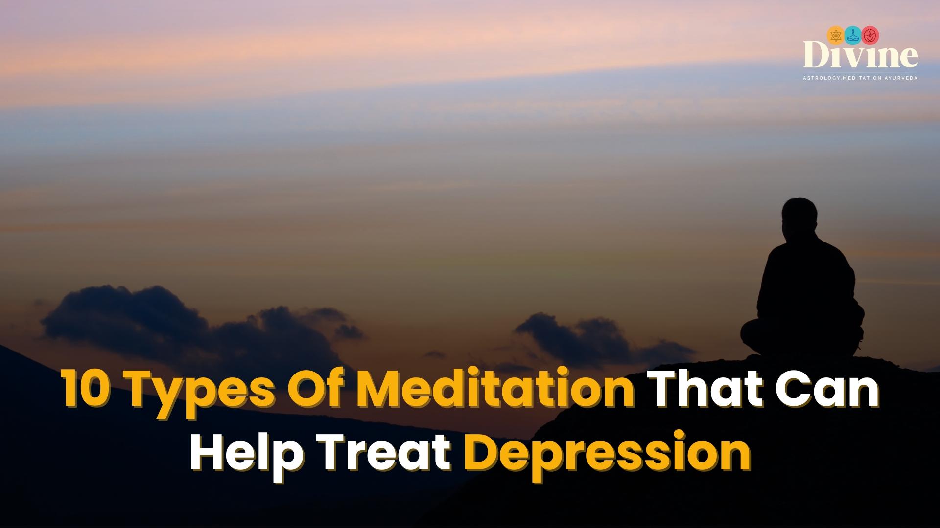 10 Types Of Meditation That Can Help Treat Depression