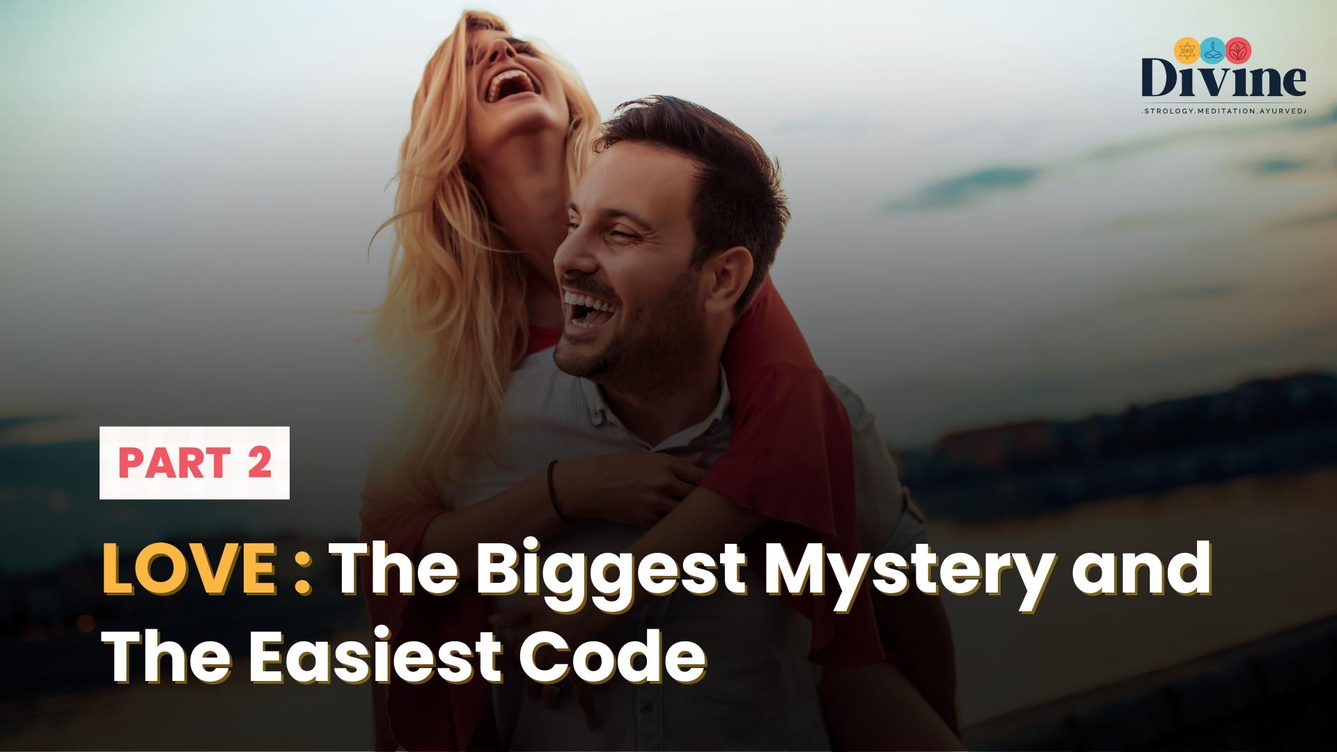 LOVE : The Biggest Mystery and The Easiest Code - 2