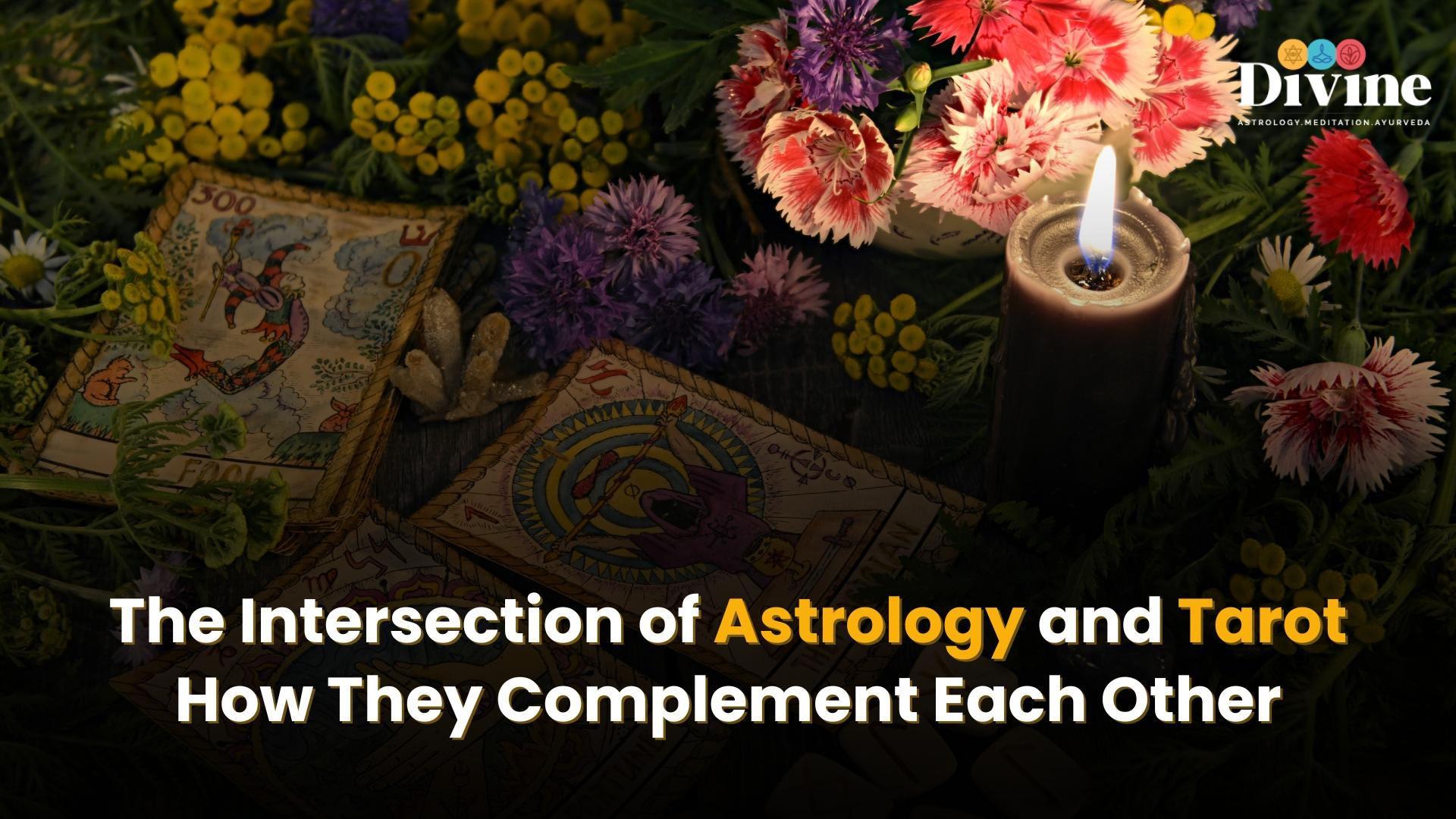 The Intersection of Astrology and Tarot: How They Complement Each Other