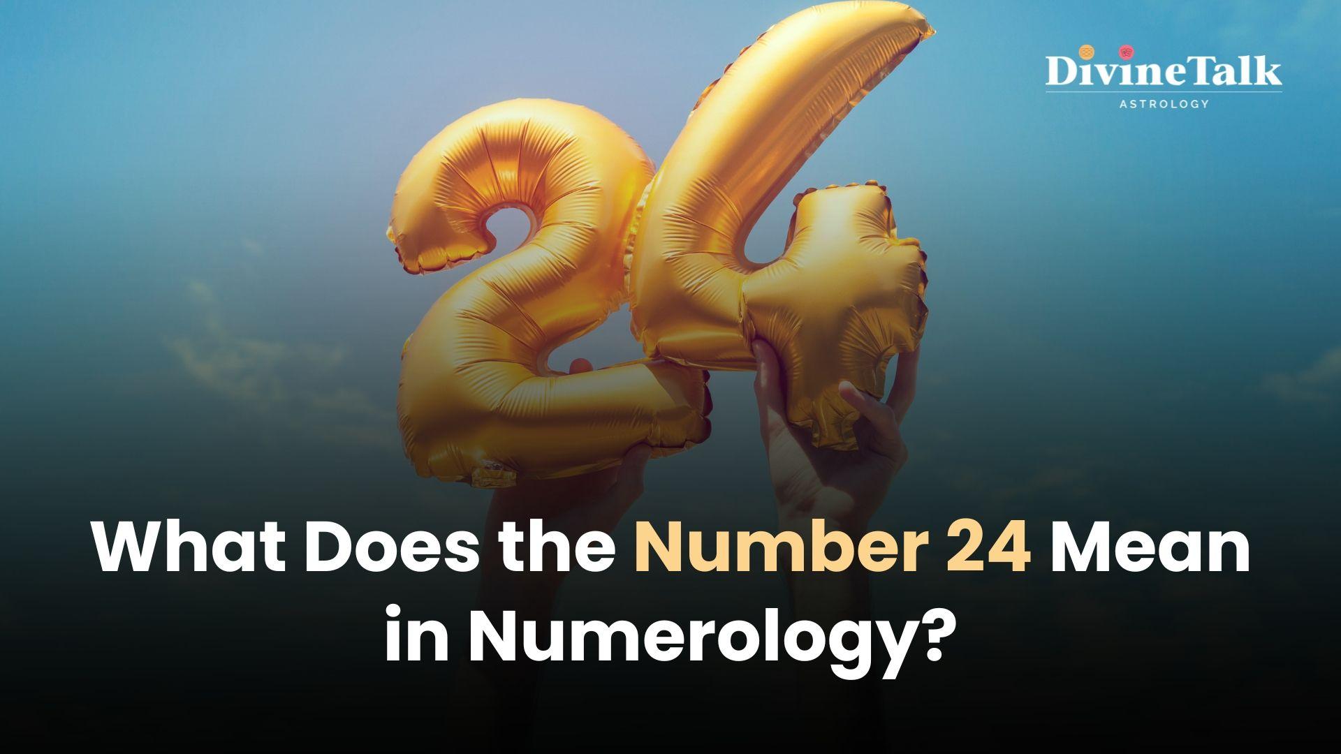 What Does the Number 24 Mean in Numerology?