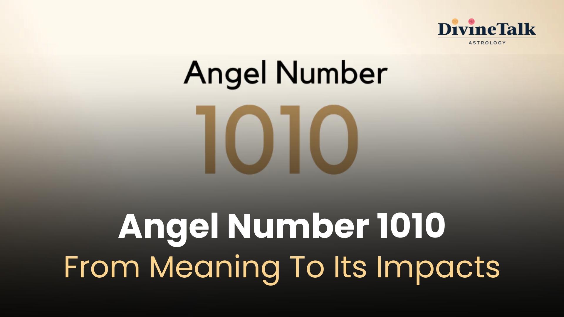 Angel Number 1010: From Meaning To Its Impacts