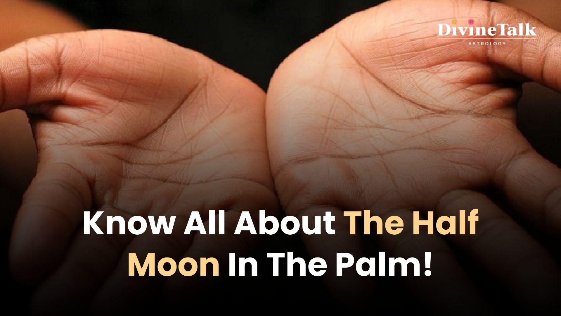 Significance and Meaning of the Half Moon in Palm