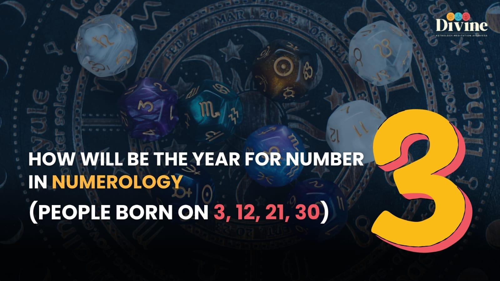 How Will Be The Year For Number 3 In Numerology  (People Born On 3,12,21,30)