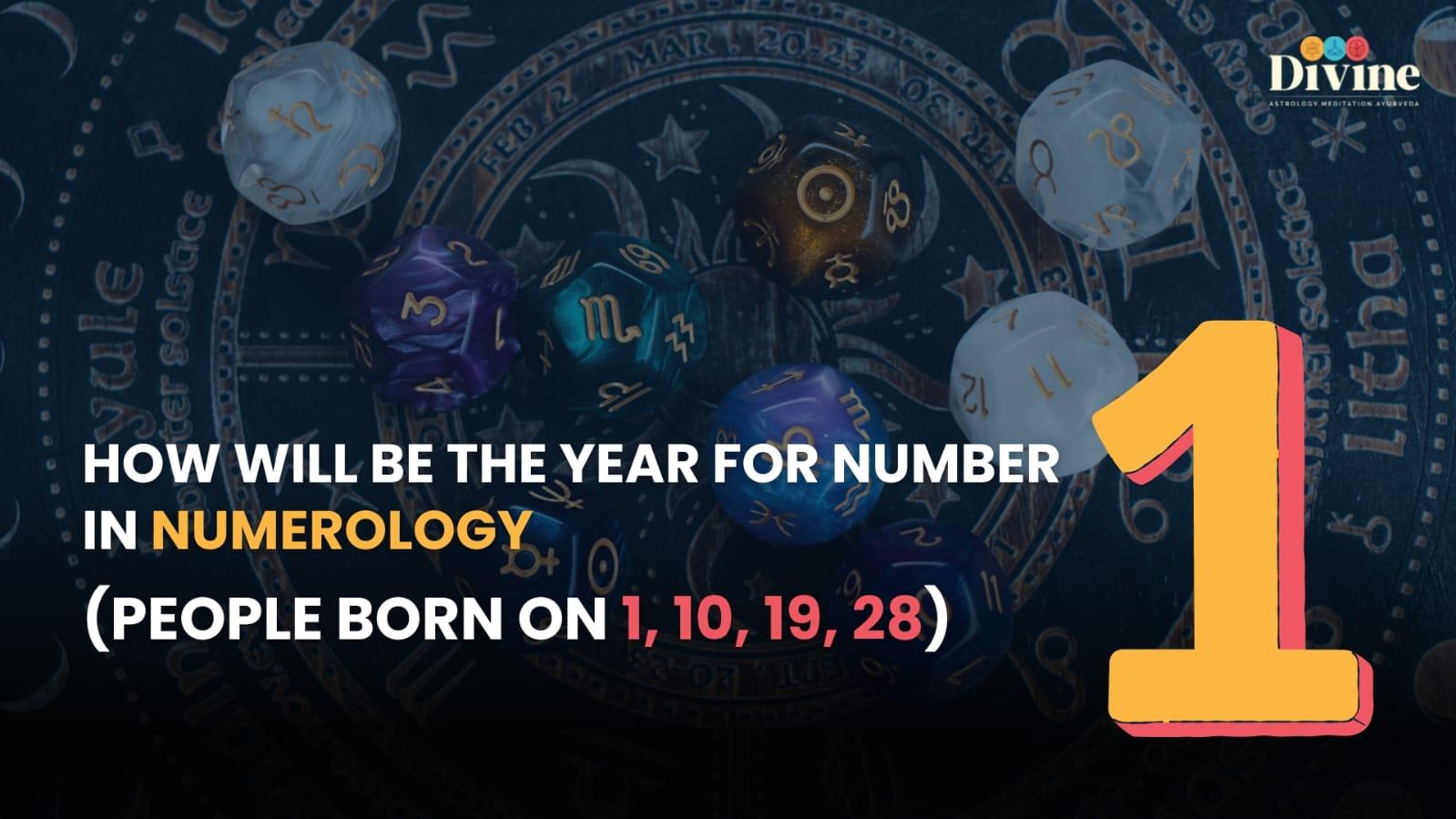 How Will Be The Year For Number 1 In Numerology ( People Born On 1, 10, 19, 28 )