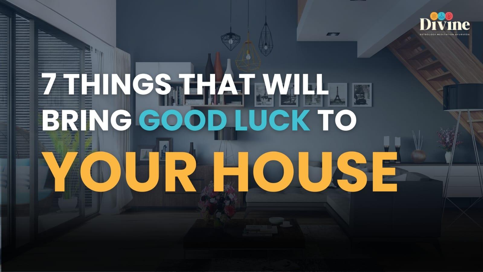 7 Things That Will Bring Good Luck To Your House