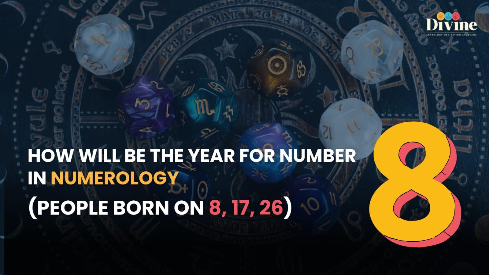 How Will Be The Year For Number 8 In Numerology  (People Born On 8, 17, 26)