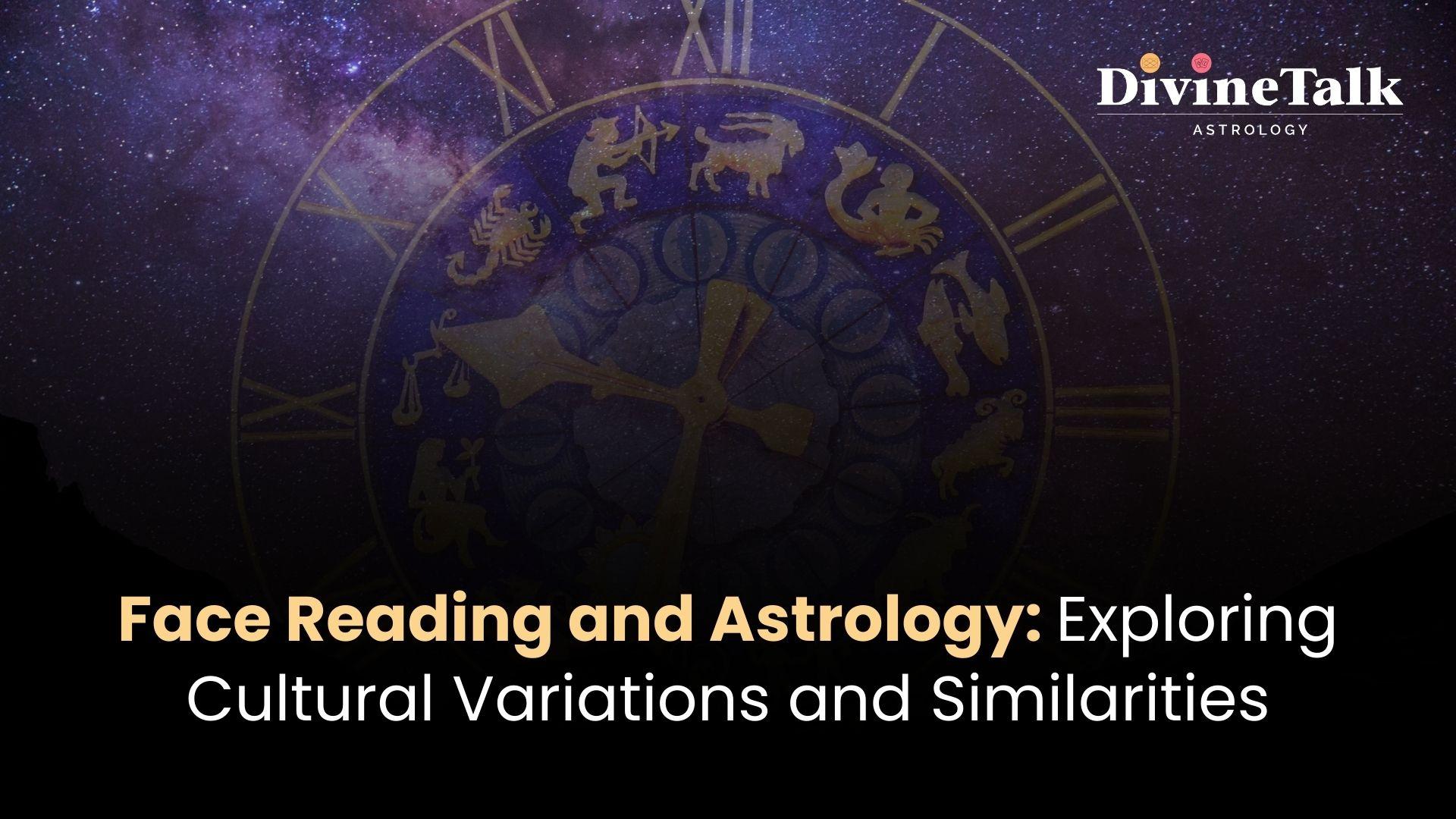 Face Reading and Astrology: Exploring Cultural Variations and Similarities