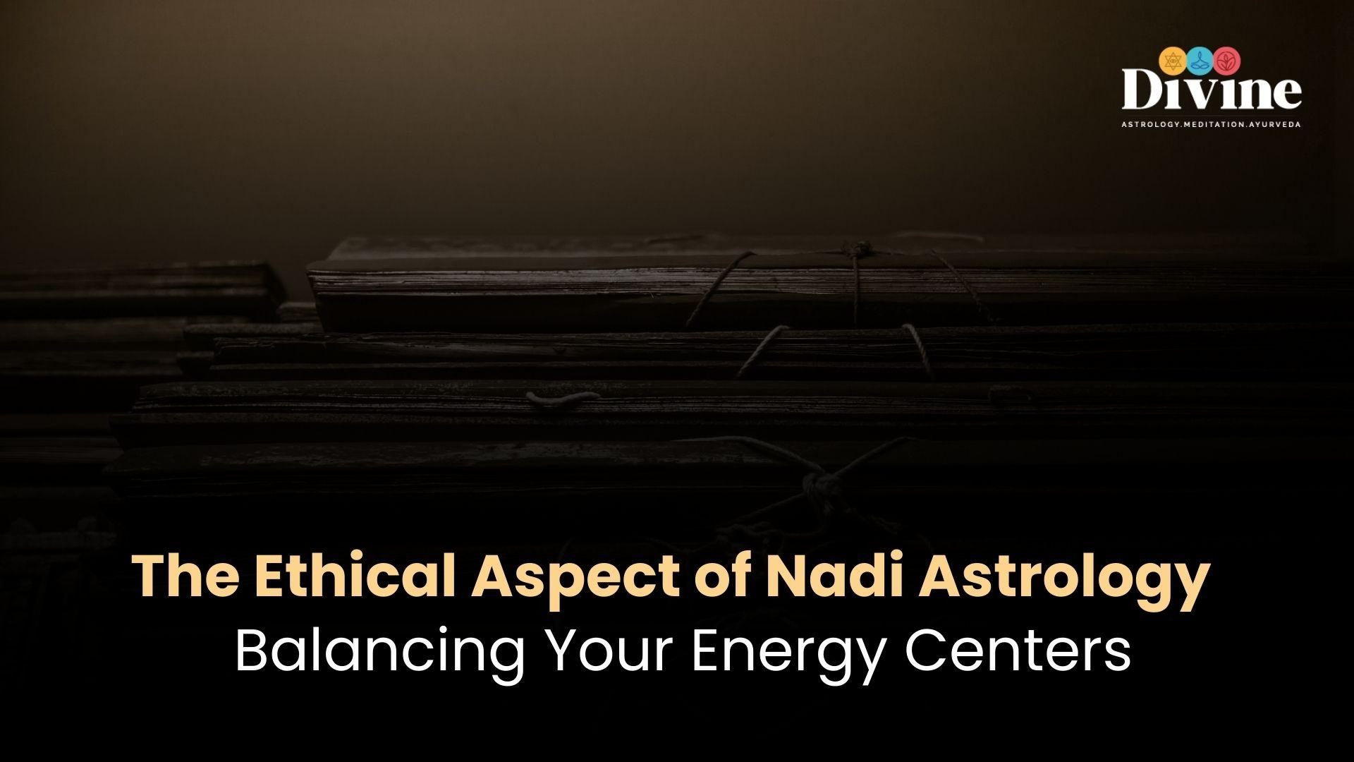 The Ethical Aspect of Nadi Astrology: Understanding its Limitations and Interpretations