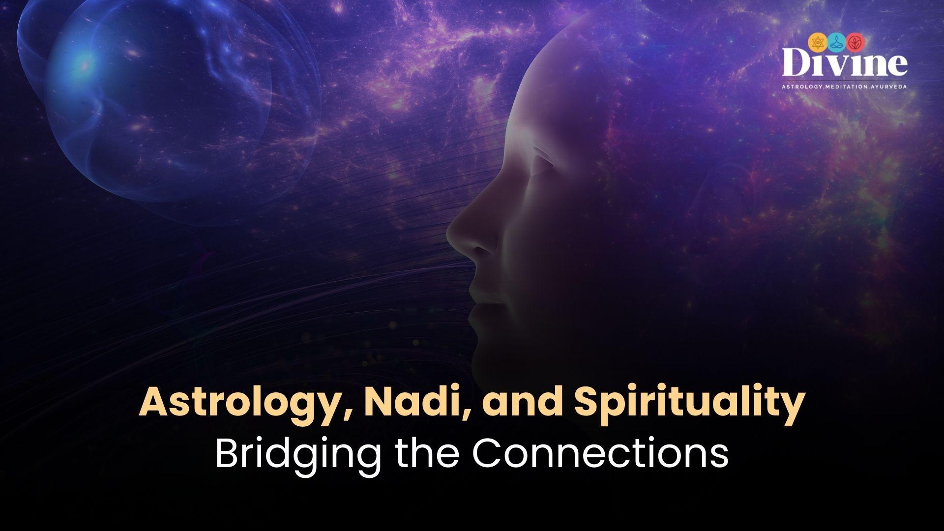 Astrology, Nadi, and Spirituality: Bridging the Connections