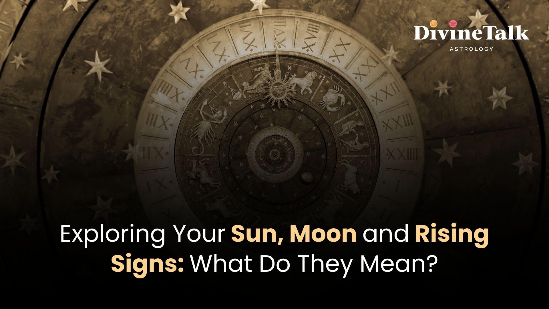 Exploring Your Sun, Moon, and Rising Signs: What Do They Mean?