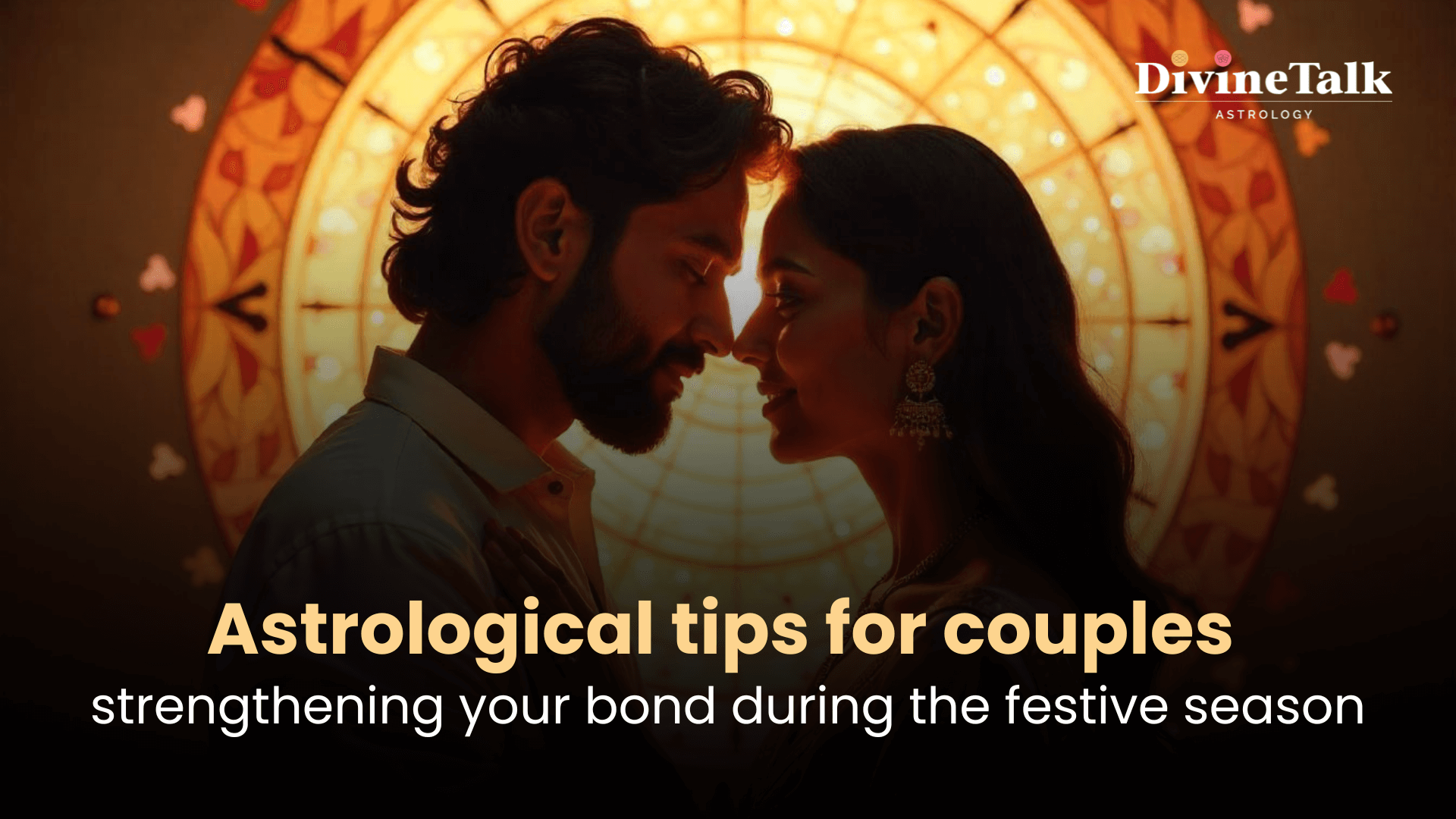 Astrological tips for couples strengthening your bond during the festive season