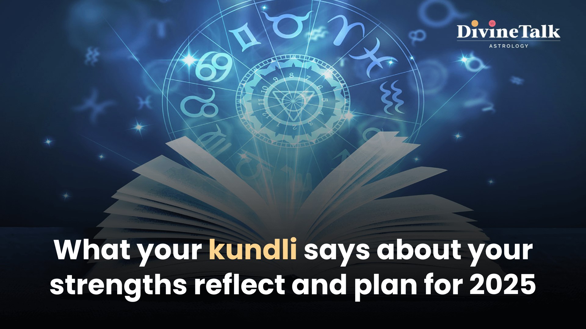 What your kundli says about your strengths reflect and plan for 2025