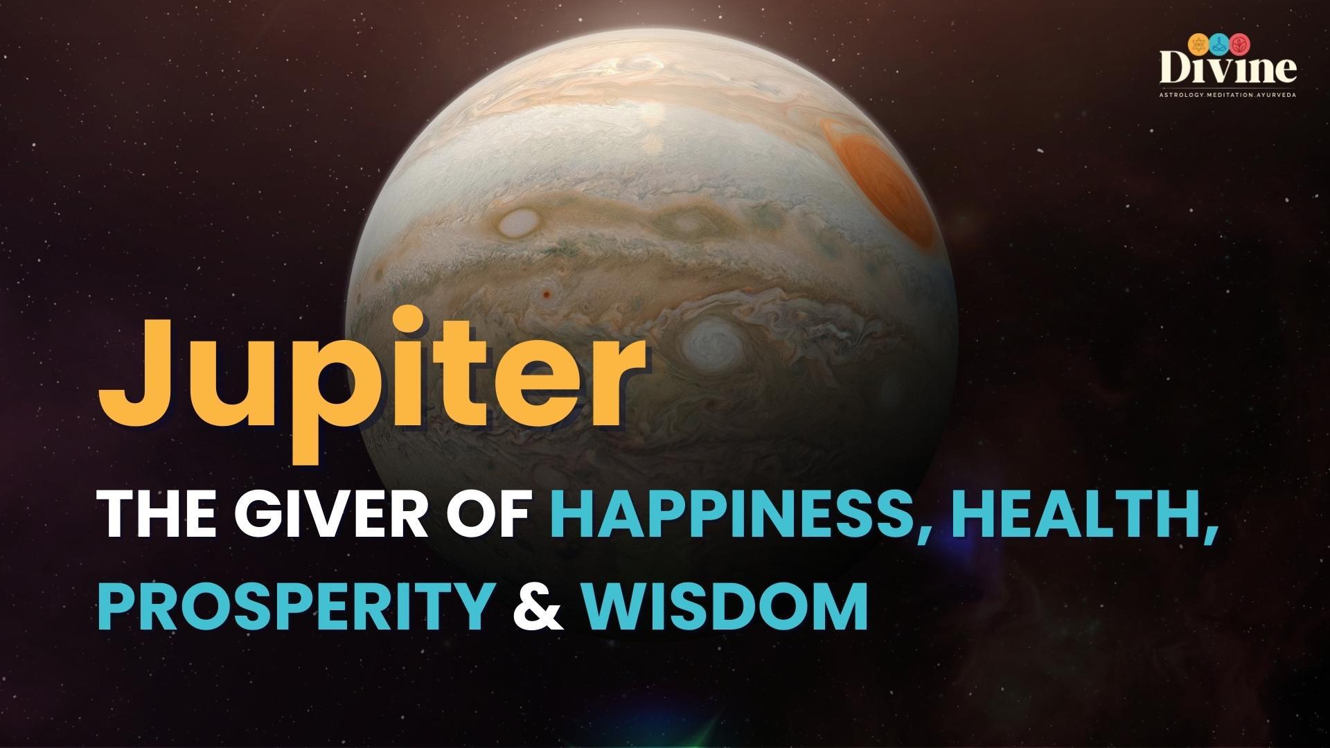 Jupiter - The Giver Of Happiness, Health,Prosperity & Wisdom