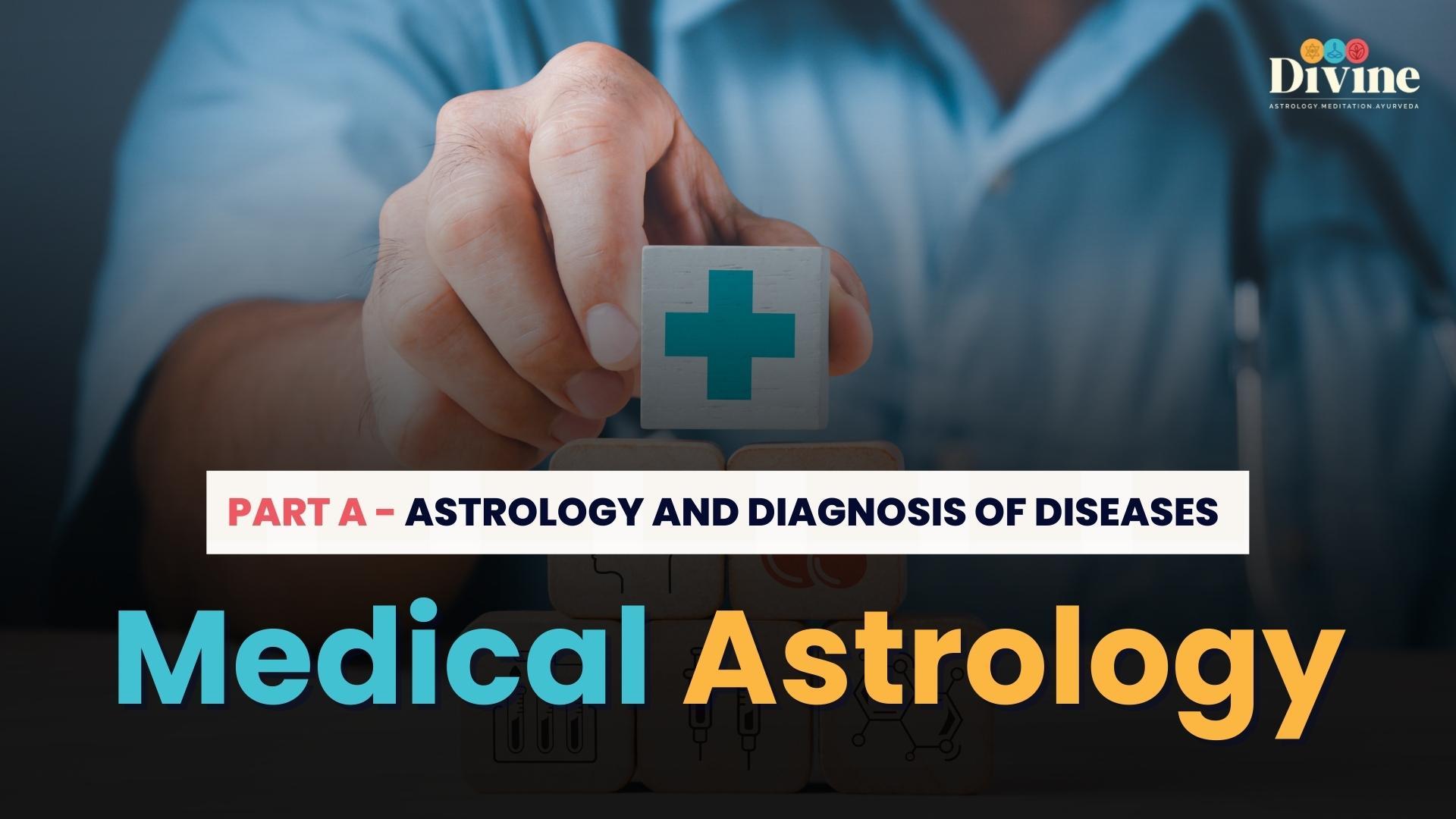 Medical Astrology- Astrology And Diagnosis Of Diseases