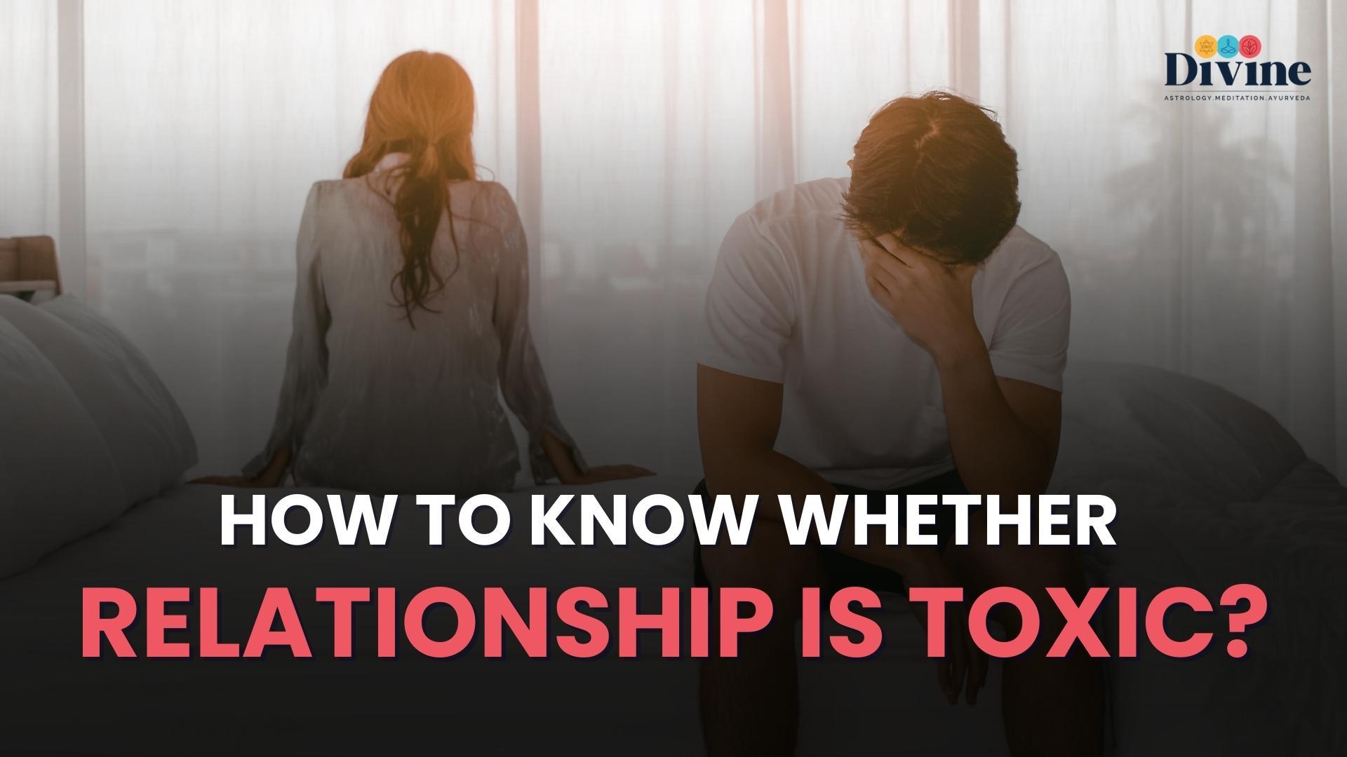 How To Know Whether Relationship Is Toxic?