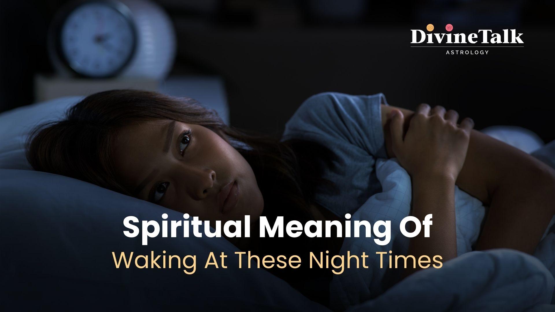 Are You Waking up at these times? Find out Why!