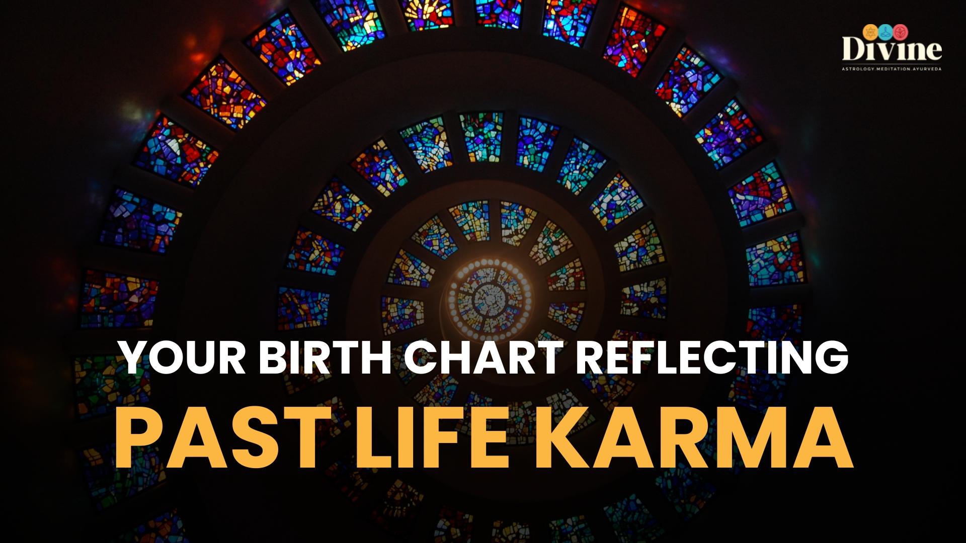 Your Birth Chart Reflecting Past Life Karma