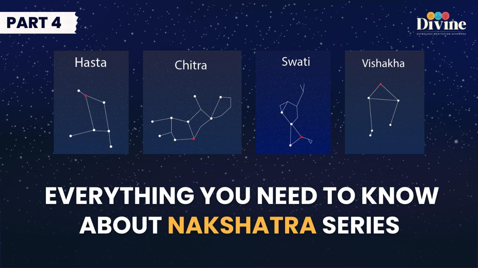 Nakshatra - ( Hasta, Chitra, Swati, Vishakha )