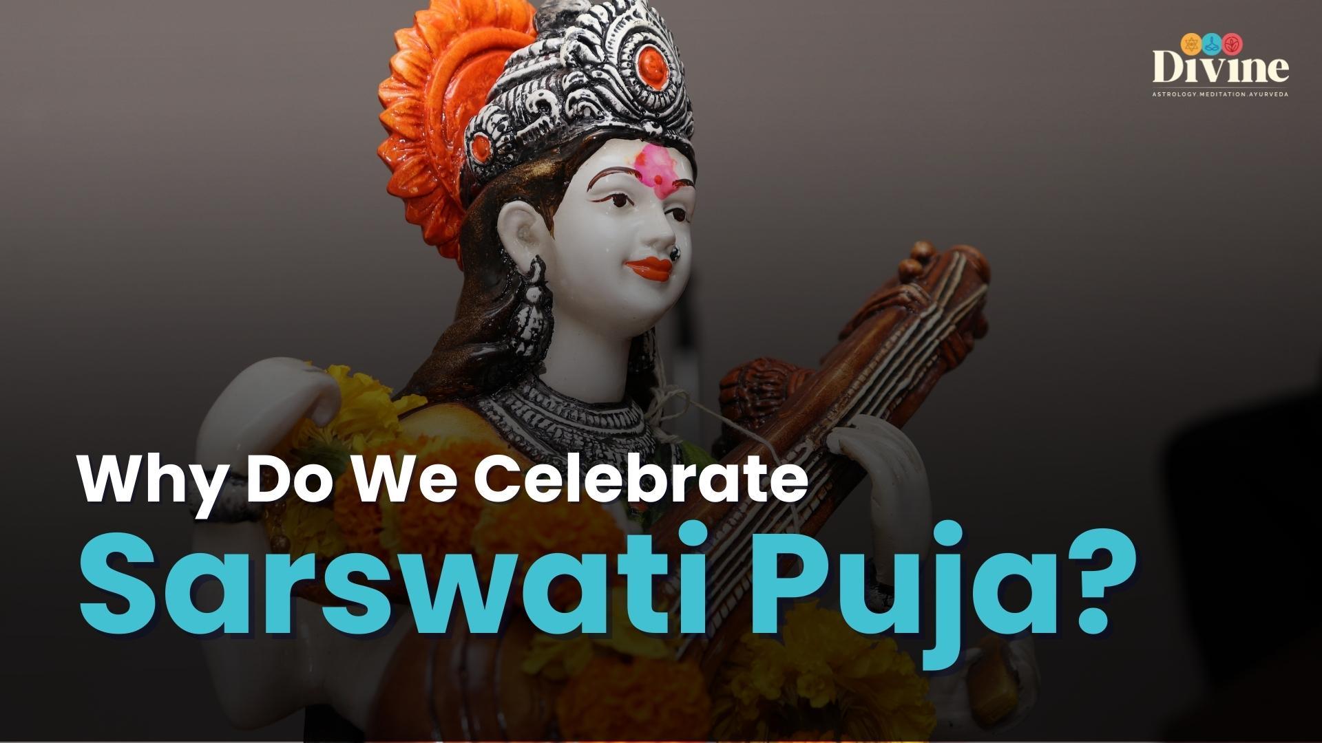 Why Do We Celebrate Sarswati Puja ?