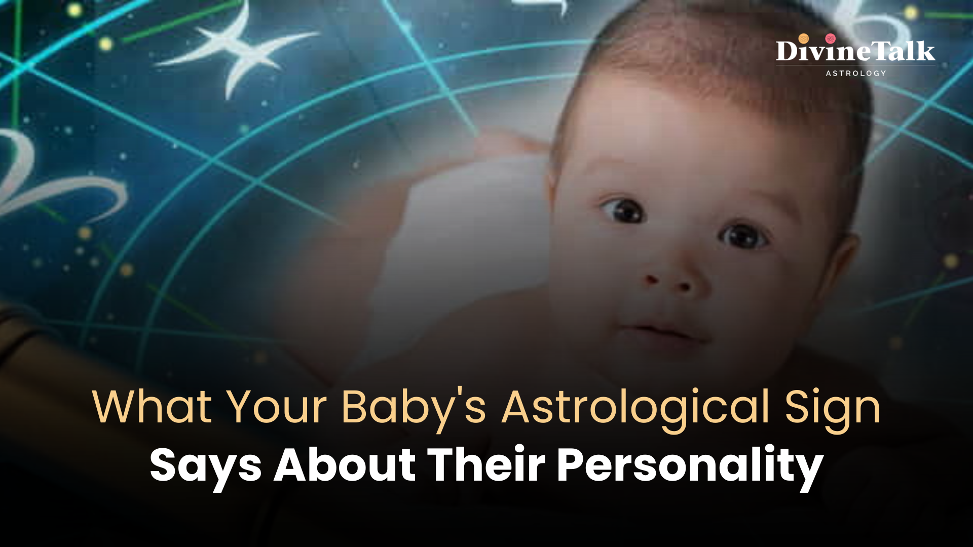 What Your Baby's Astrological Sign Says About Their Personality