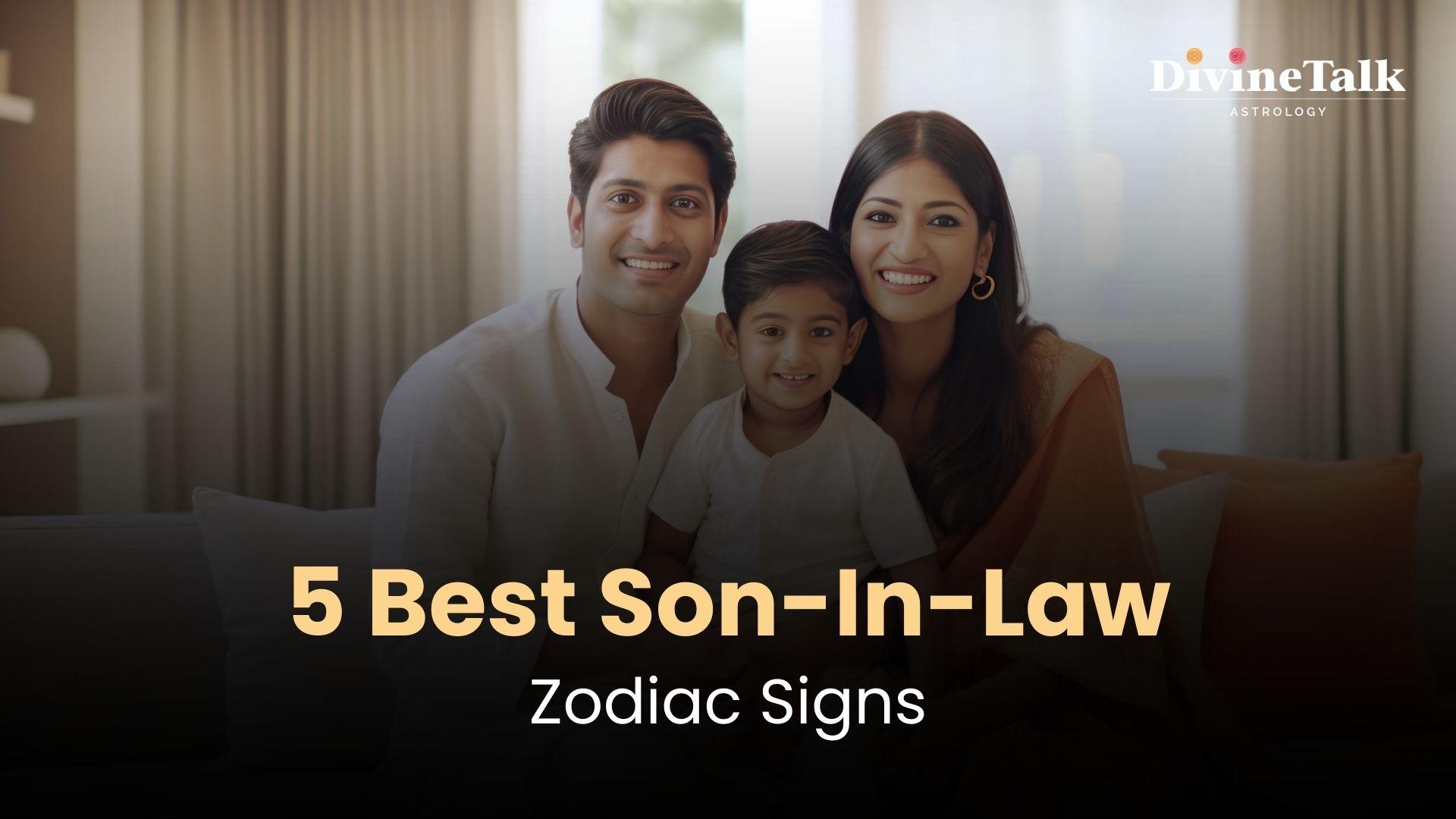 Five Best Son-In-Law Zodiac Signs