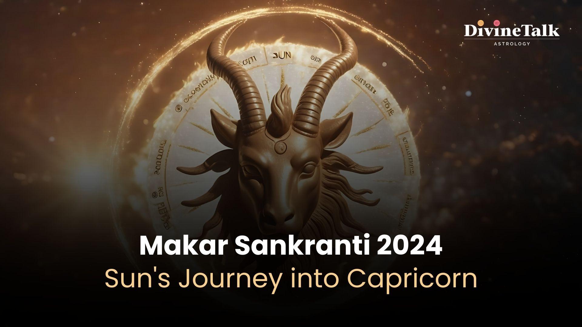 Makar Sankranti 2024: Sun's Journey into Capricorn