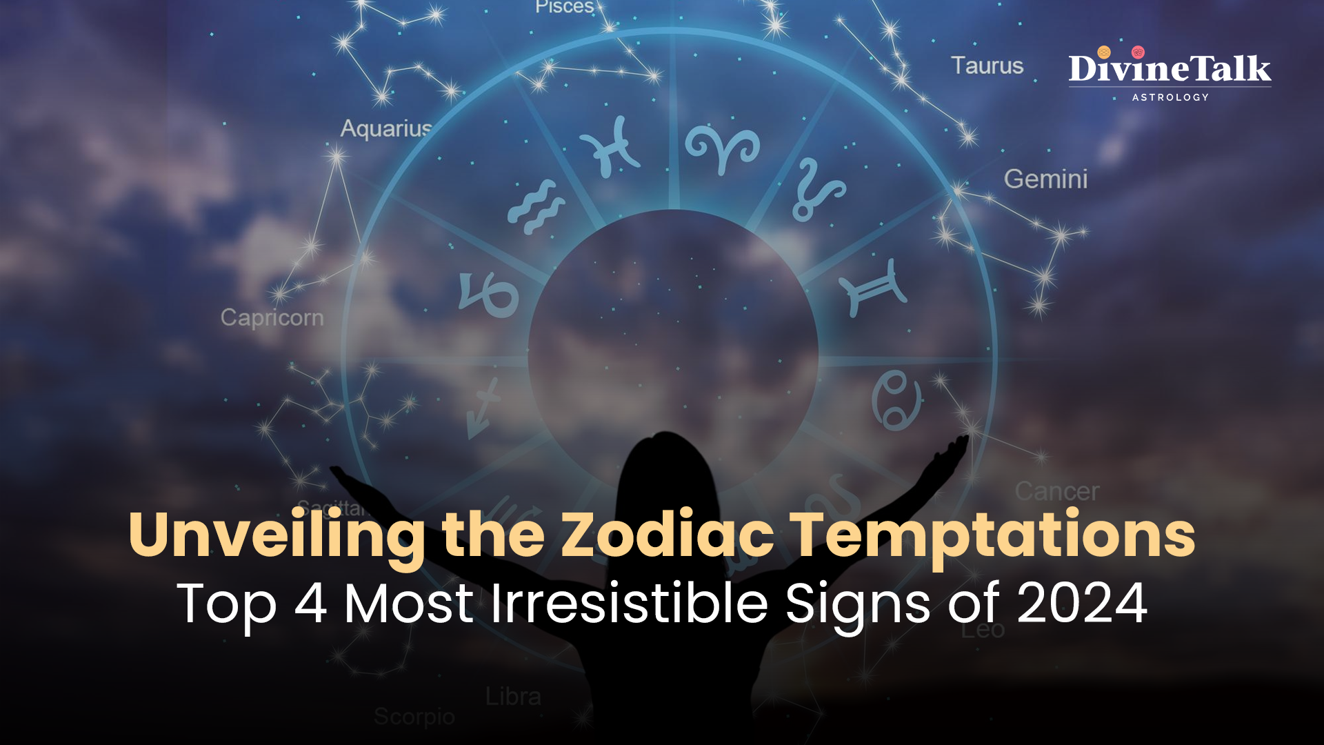 Unveiling the Zodiac Temptations: Top 4 Most Irresistible Signs of 2024