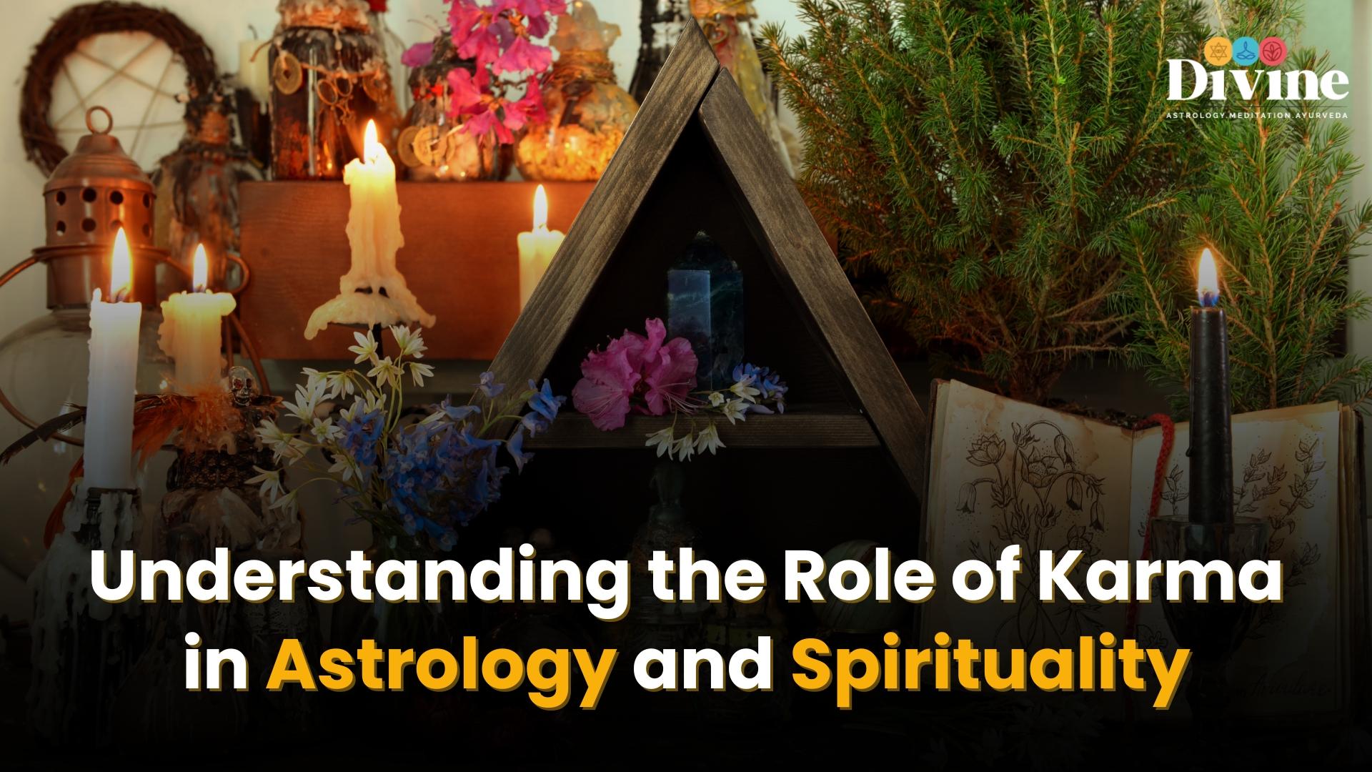 Understanding the Role of Karma in Astrology and Spirituality