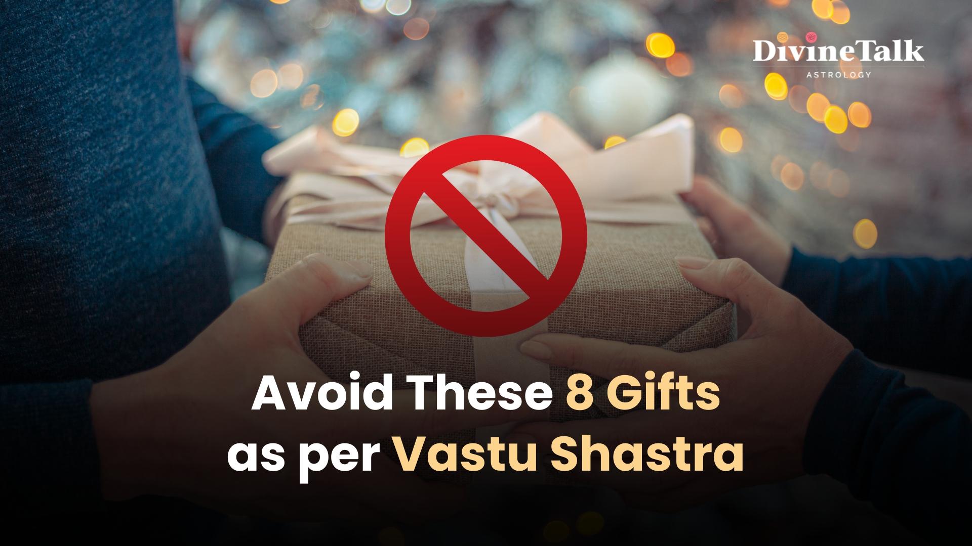 Avoid These 8 Gifts As Per Vastu Shastra