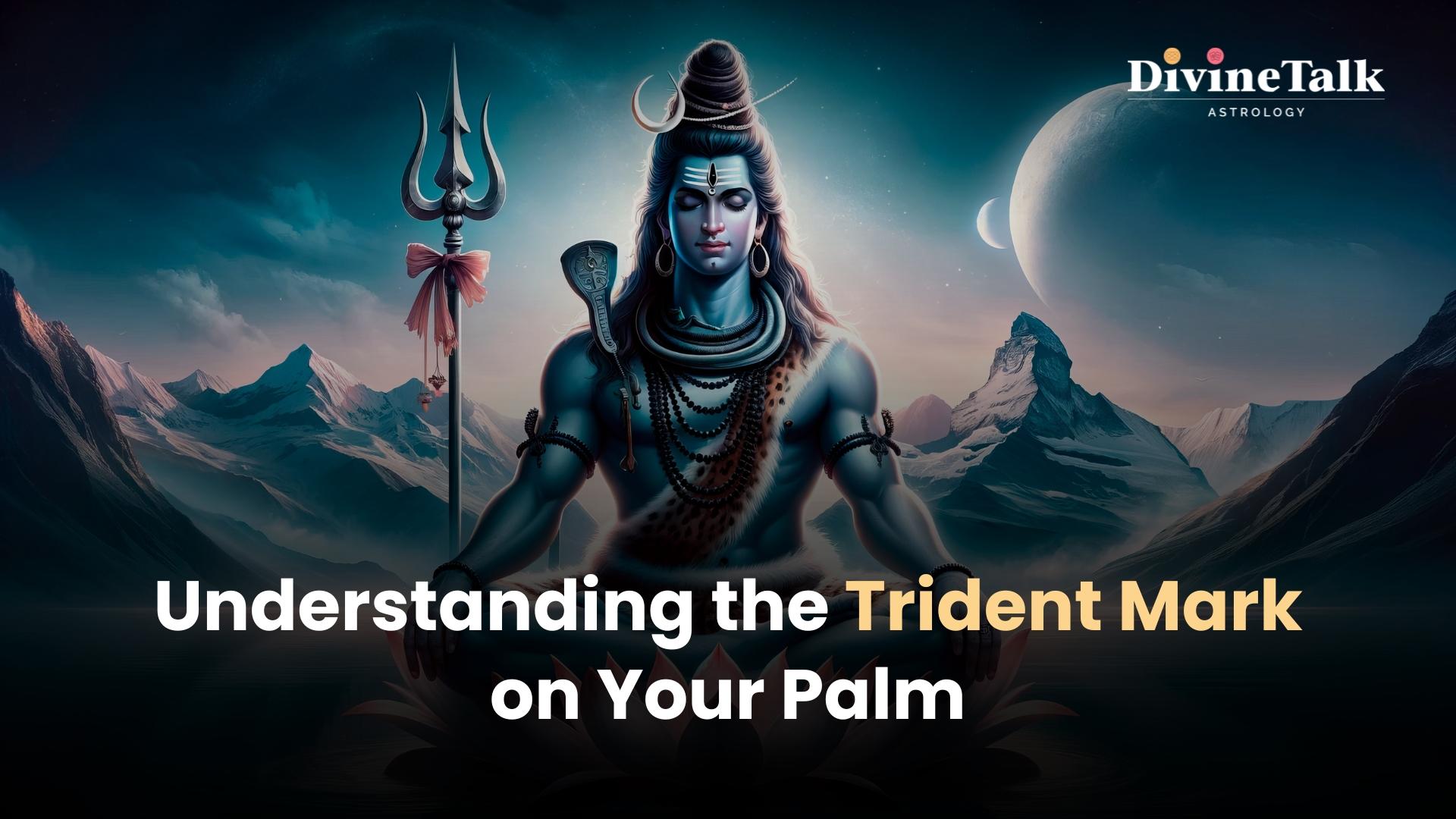 Understanding the Trident Mark on Your Palm