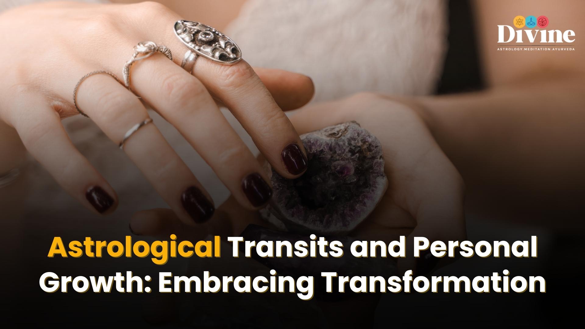 Astrological Transits and Personal Growth: Embracing Transformation
