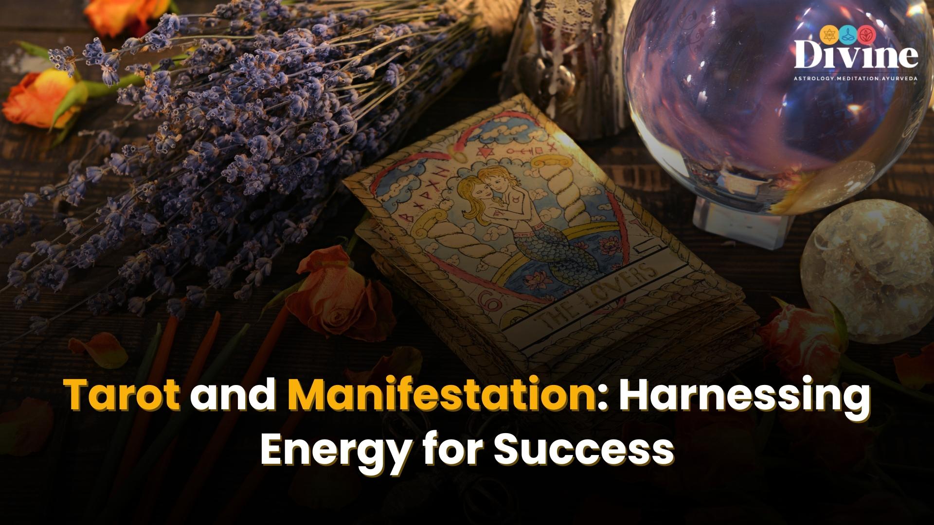 Tarot and Manifestation: Harnessing Energy for Success