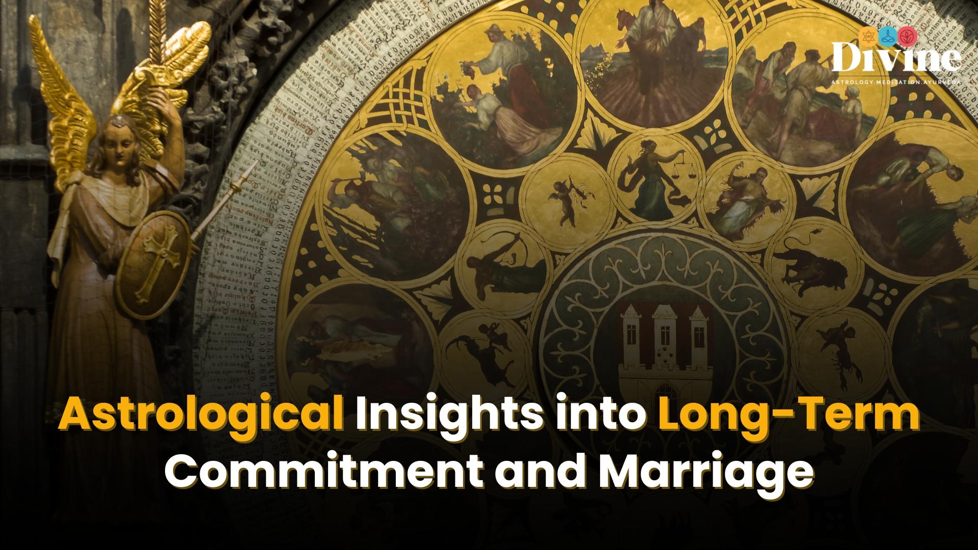 Astrological Insights into Long-Term Commitment and Marriage