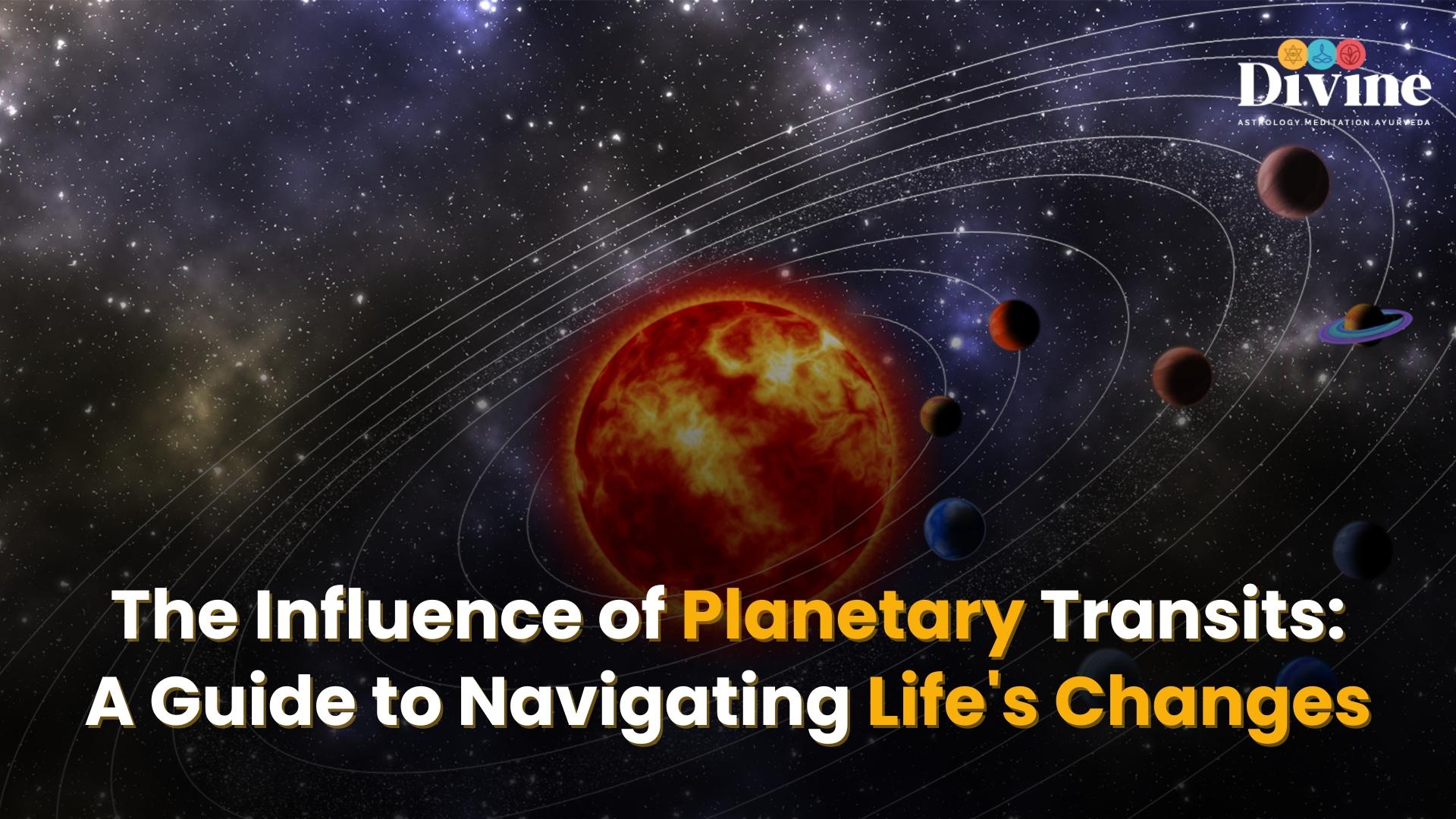 The Influence of Planetary Transits A Guide to Navigating Life's Changes