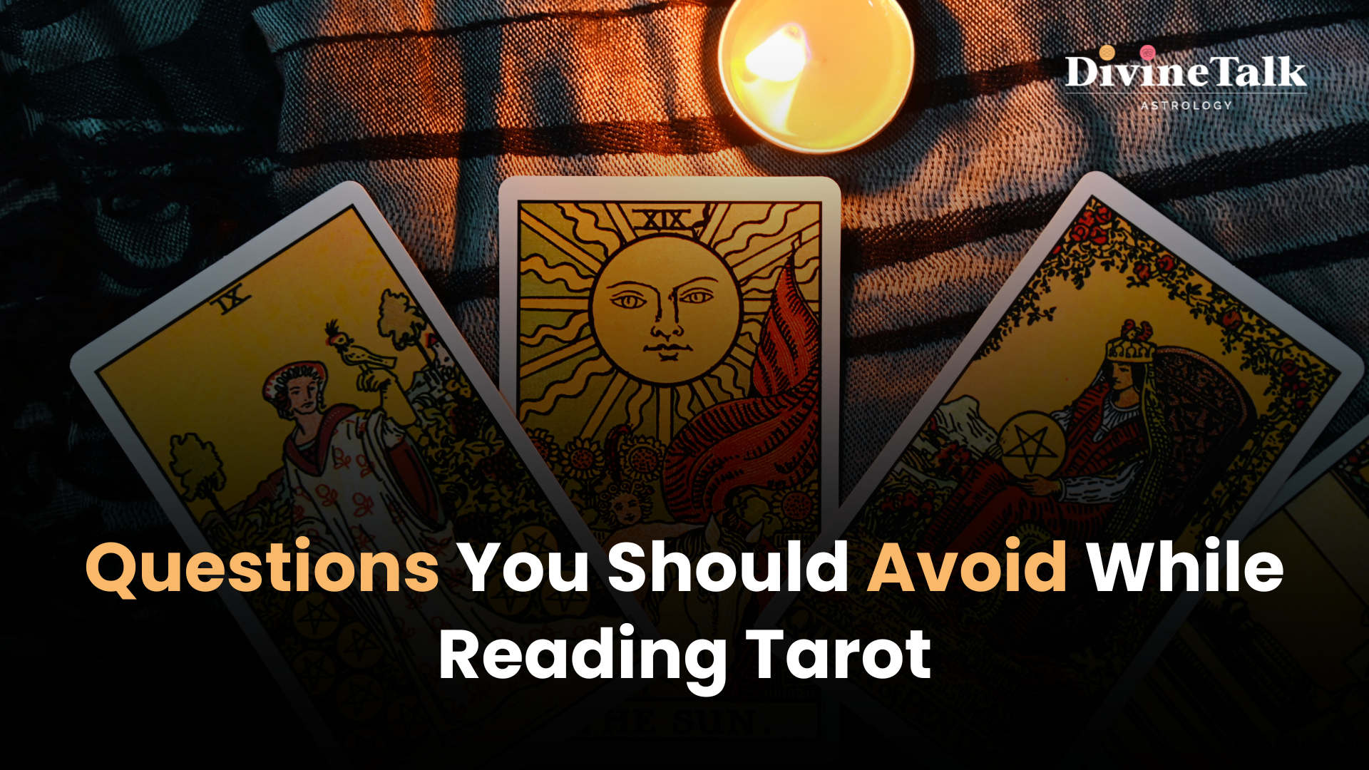 Questions You Should Avoid While Reading Tarot