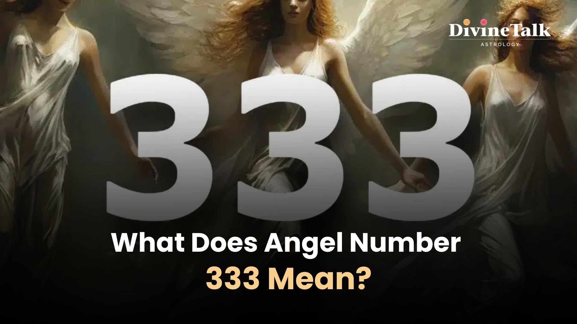 What Does Angel Number 333 Mean?