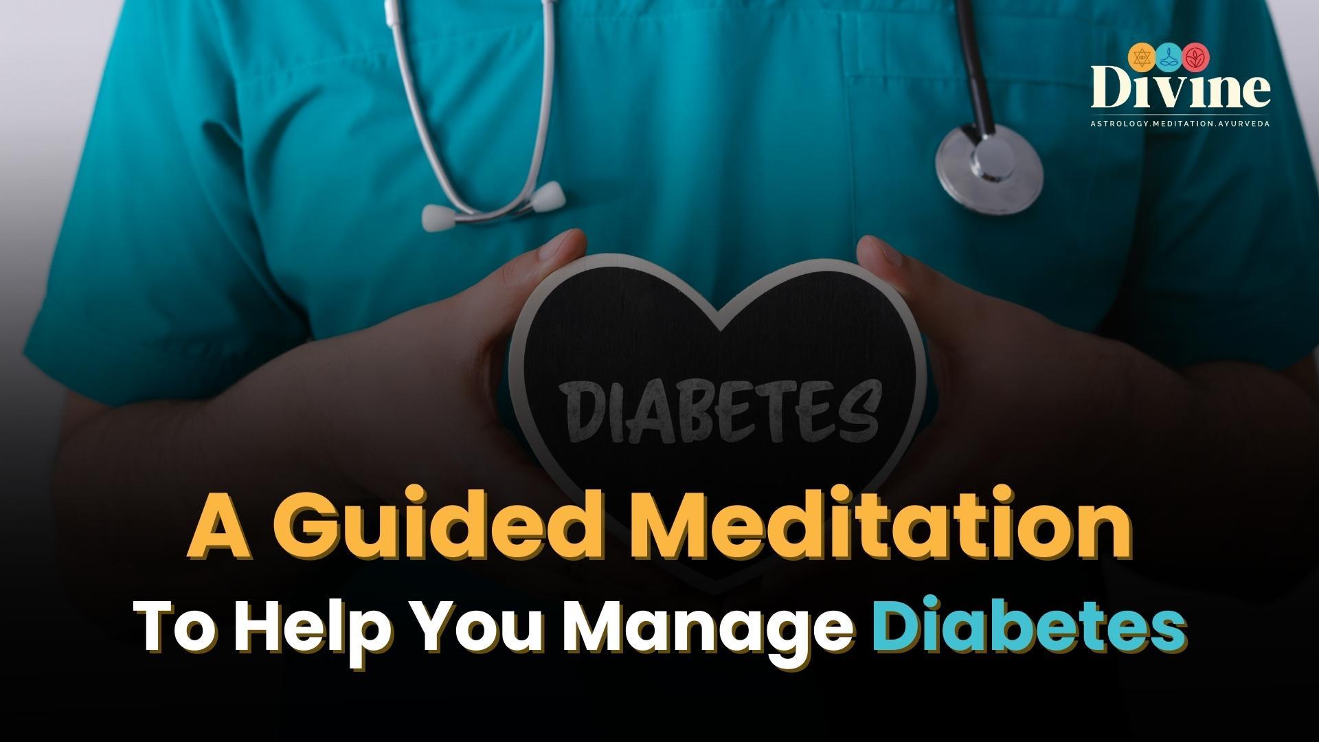 A Guided Meditation To Help You Manage Diabetes