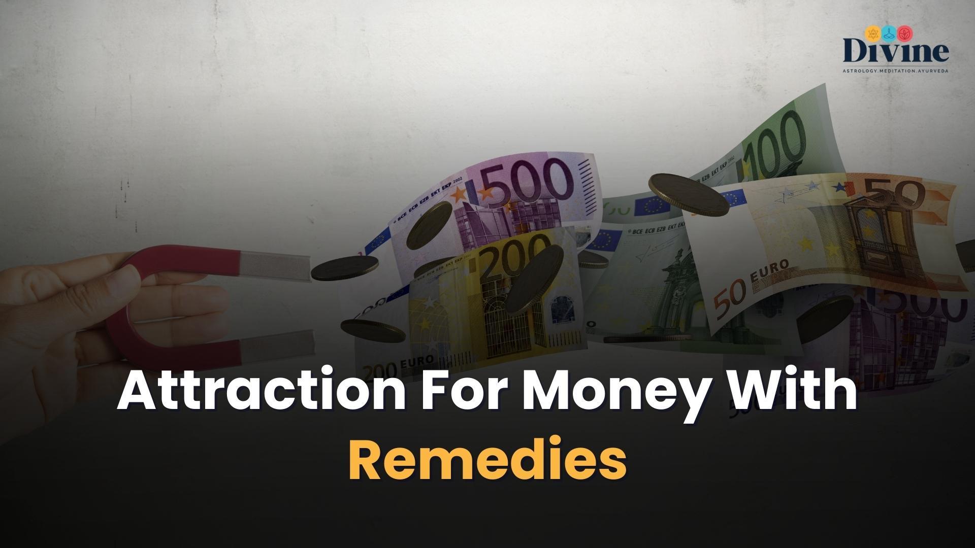 Attraction For Money With Remedies