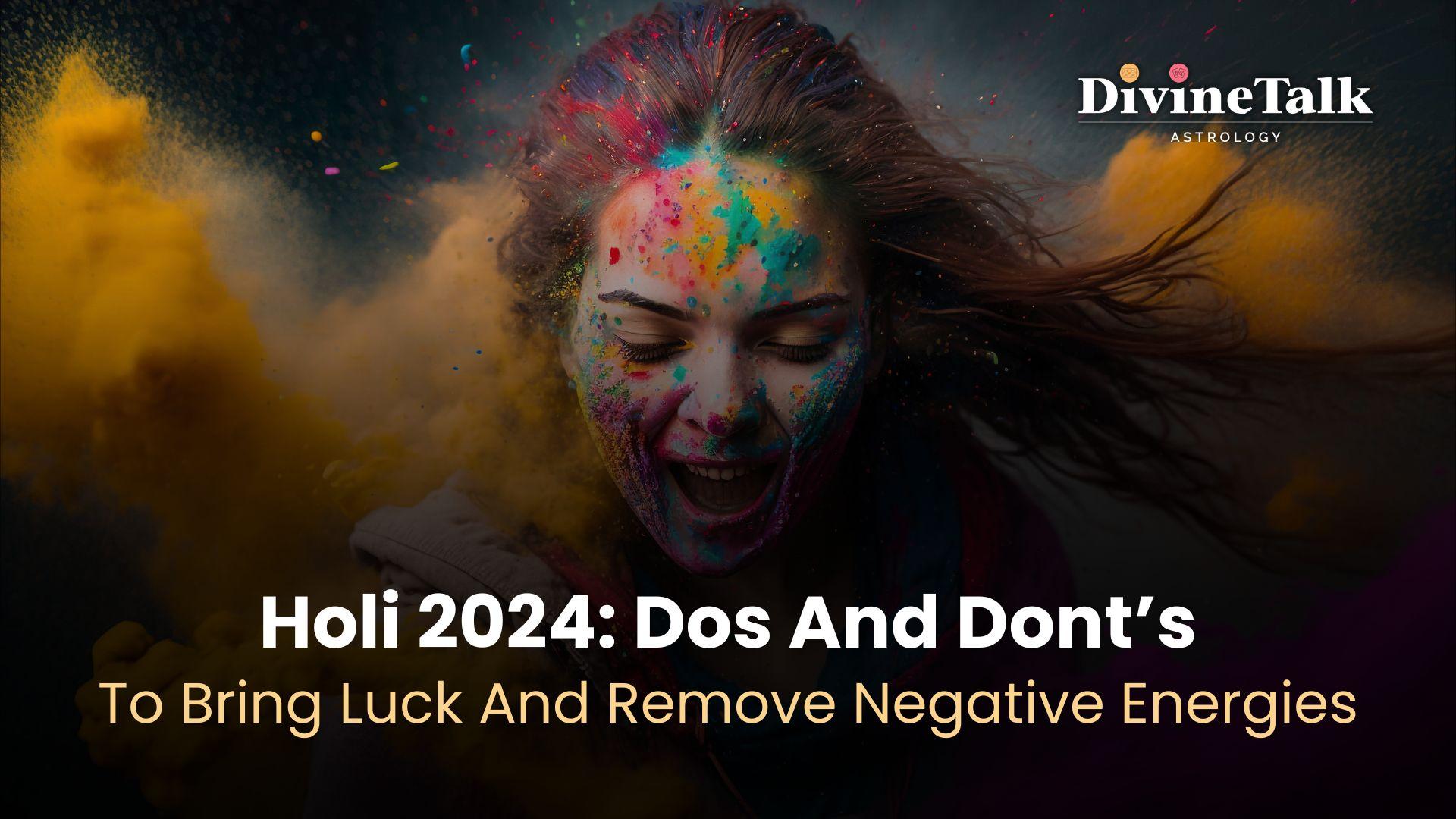 Holi 2024: Do's and Don't For Luck And Remove Negative Energy