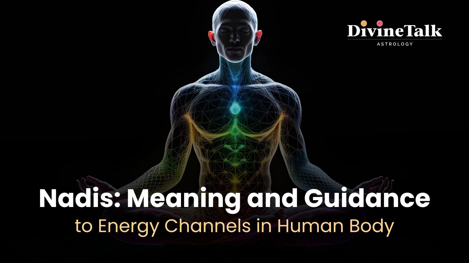 Nadis: Meaning and Guidance to Energy Channels in the Human Body