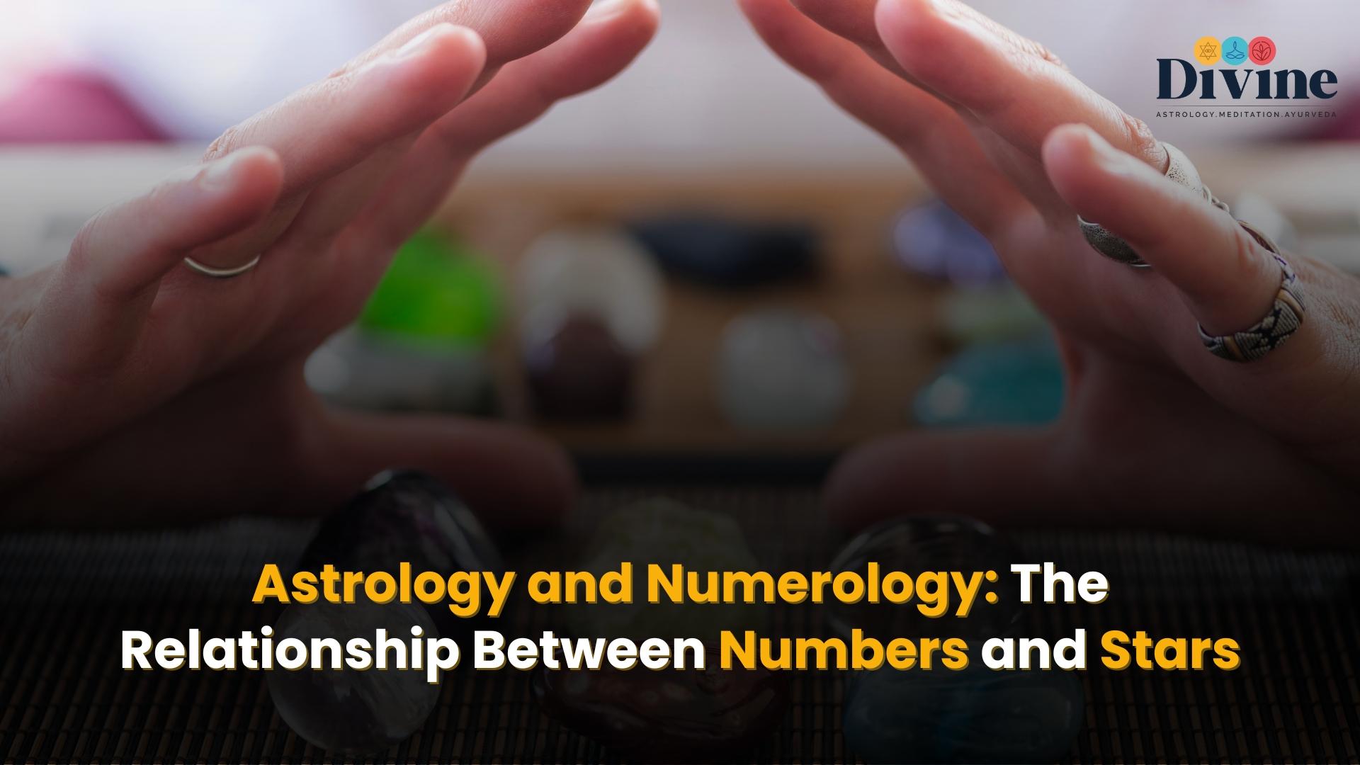 Astrology and Numerology: The Relationship Between Numbers and Stars