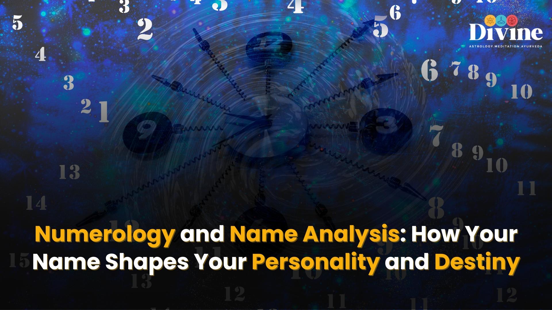 Numerology and Name Analysis: How Your Name Shapes Your Personality and Destiny