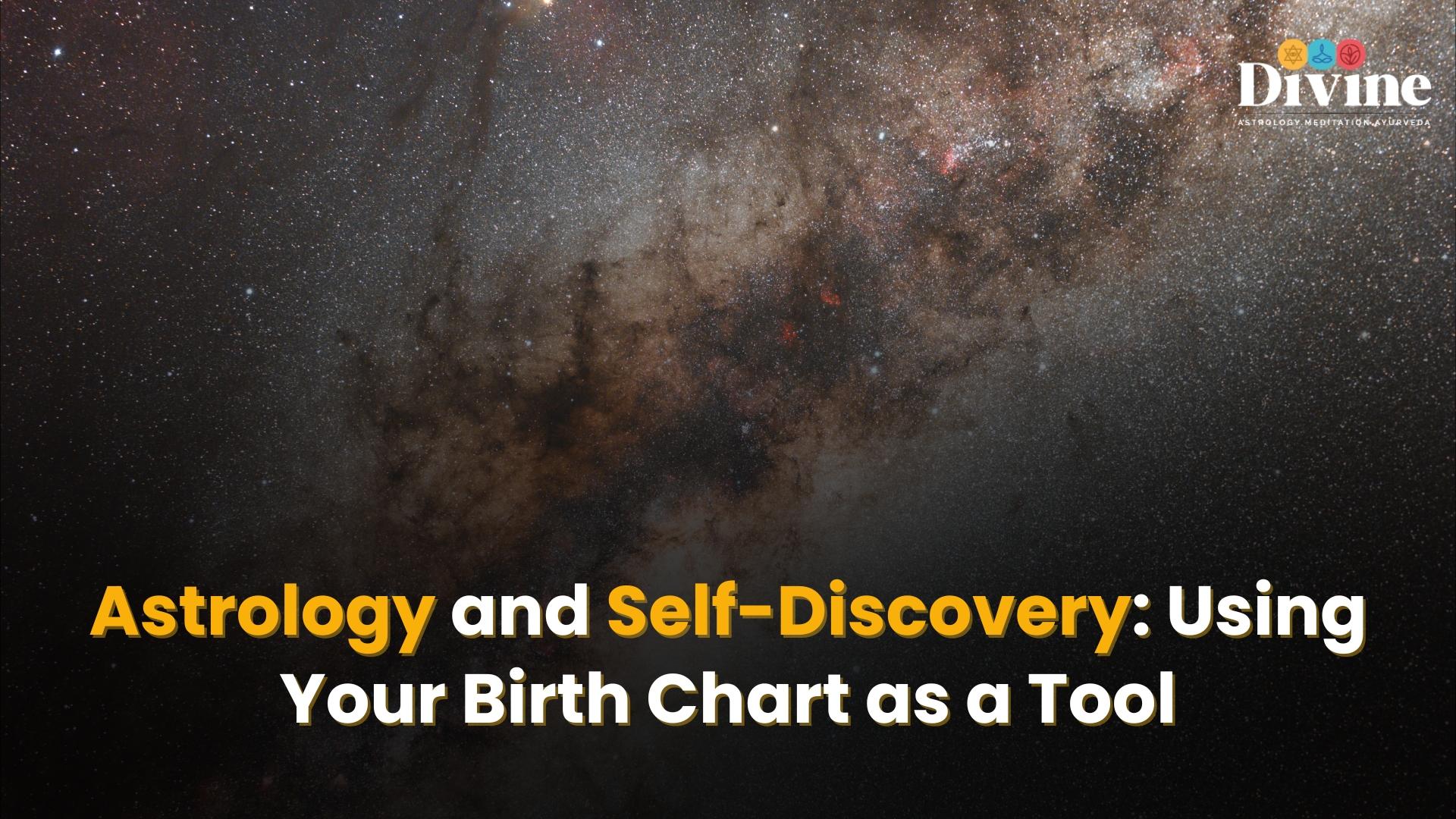 Astrology and Self-Discovery: Using Your Birth Chart as a Tool