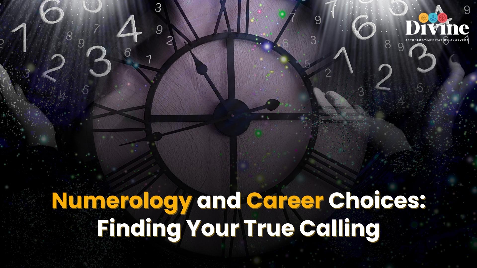 Numerology and Career Choices: Finding Your True Calling
