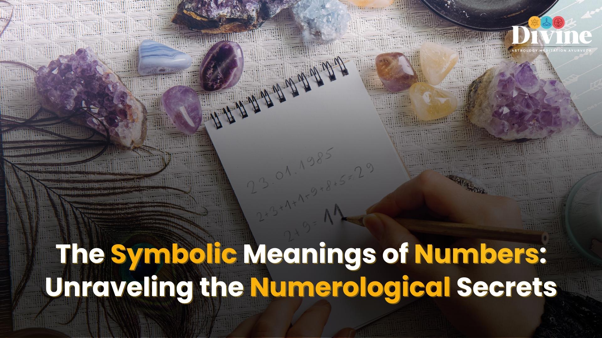 The Symbolic Meanings of Numbers: Unraveling the Numerological Secrets