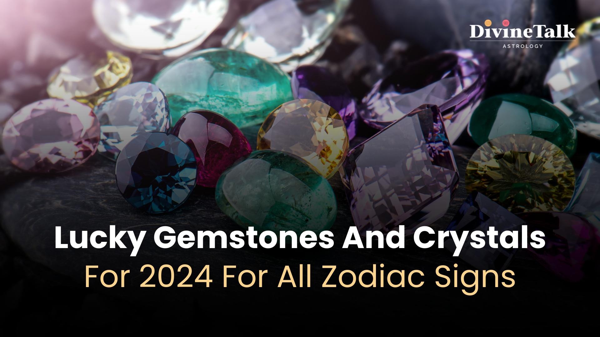 Gemstones And Crystals As Per Your Zodiac In 2024