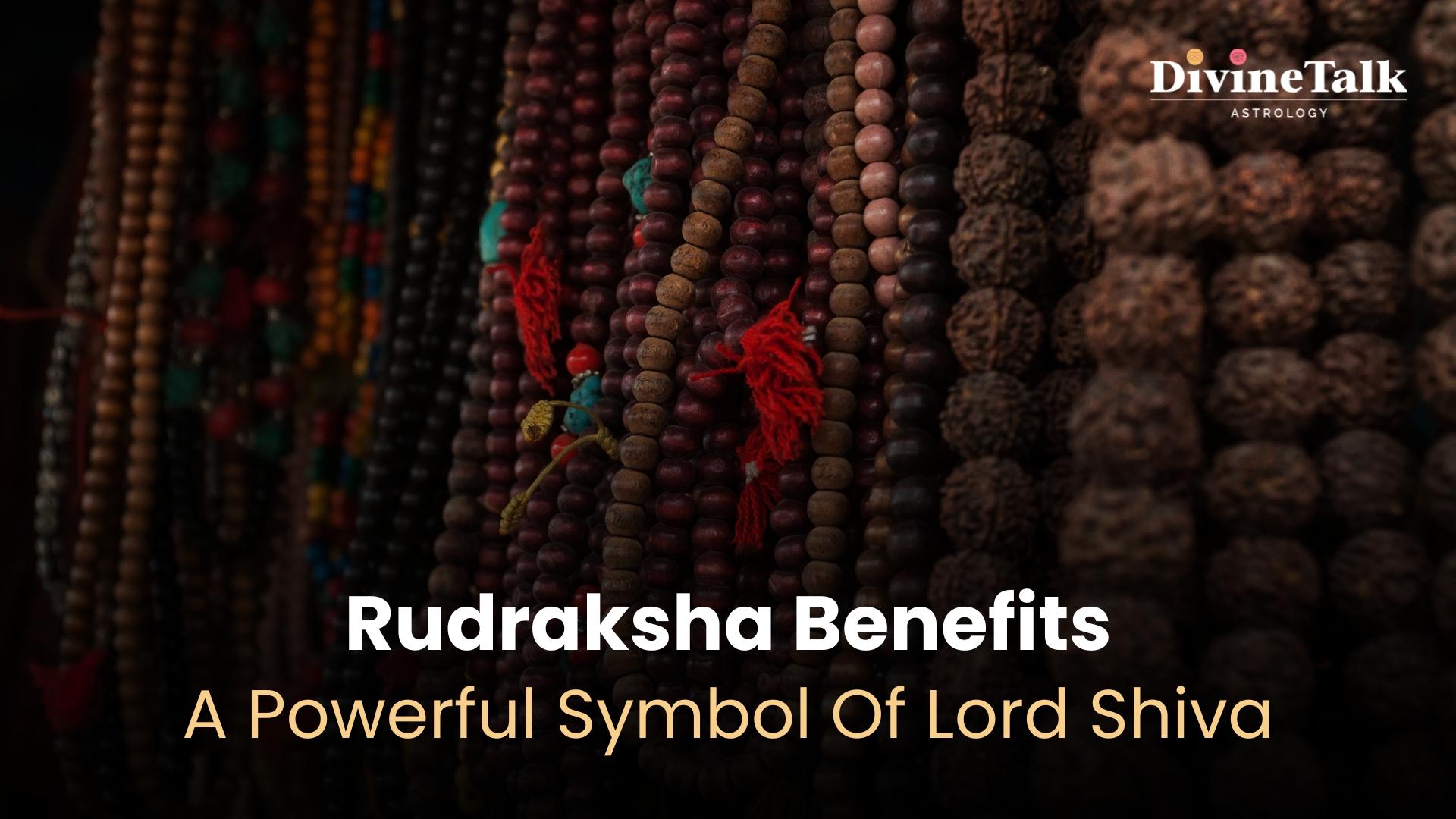 Rudraksha Benefits: A Powerful Symbol Of Lord Shiva