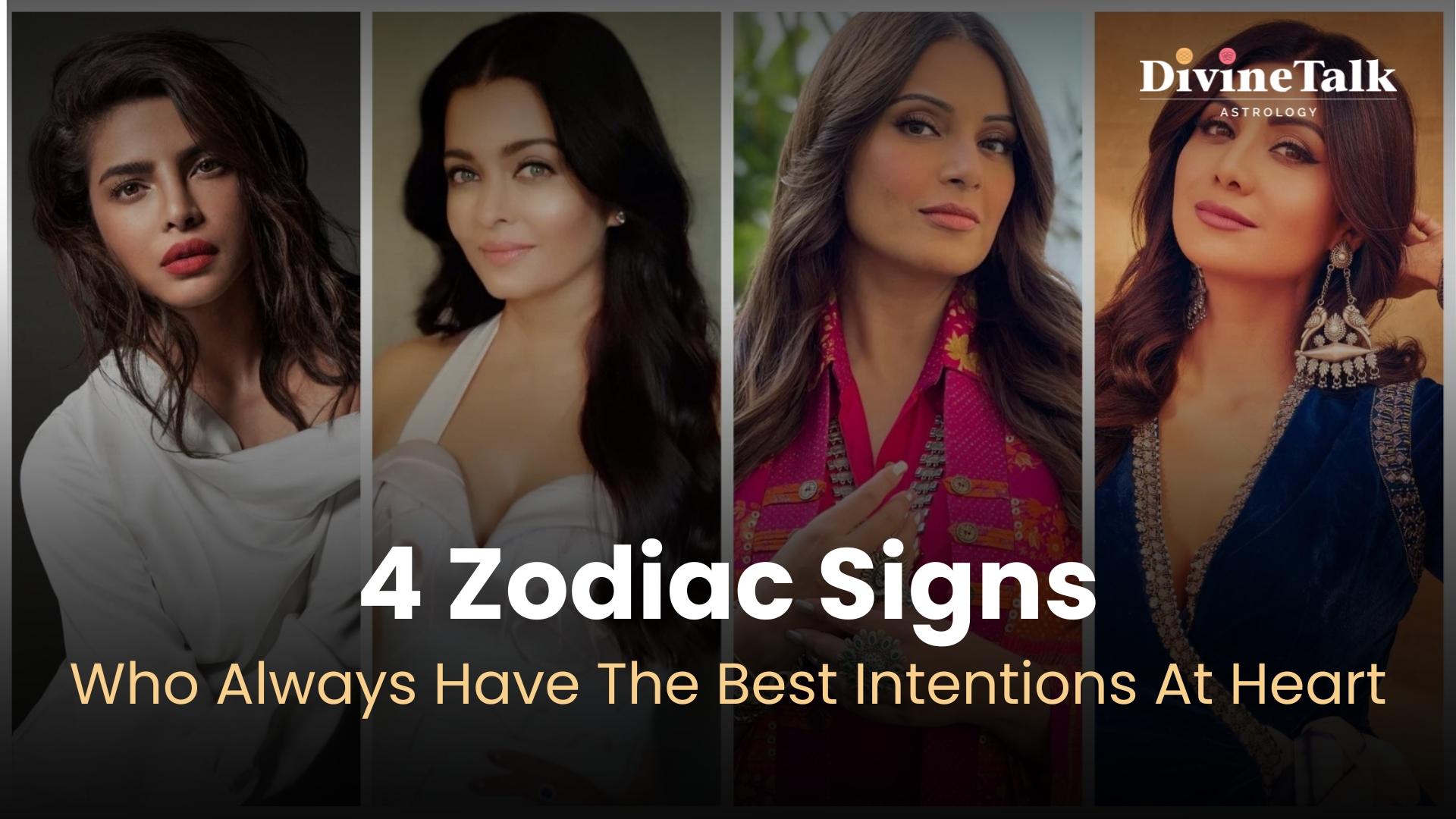 Top 4 Zodiac Signs With Good Intentions at Heart