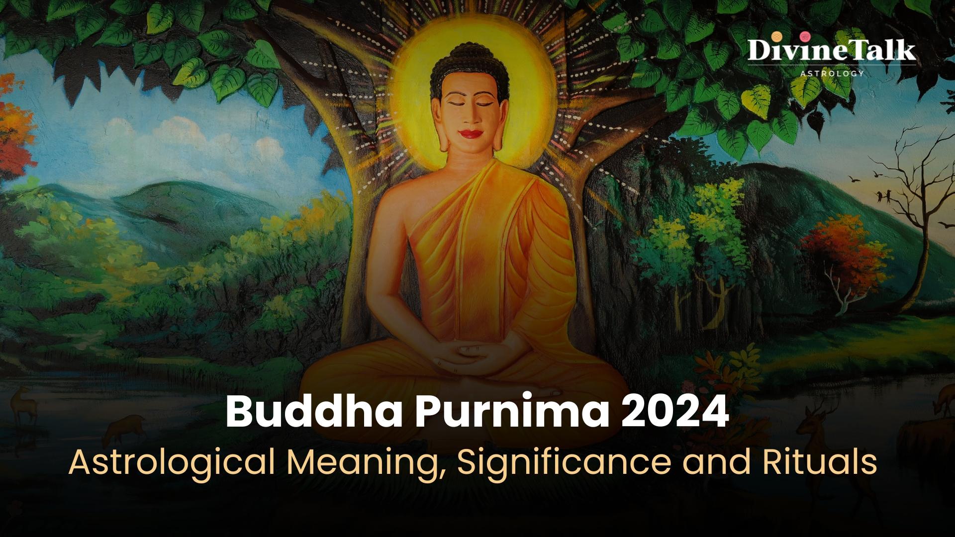 Buddha Purnima 2024: Astrological Meaning, Significance and Rituals