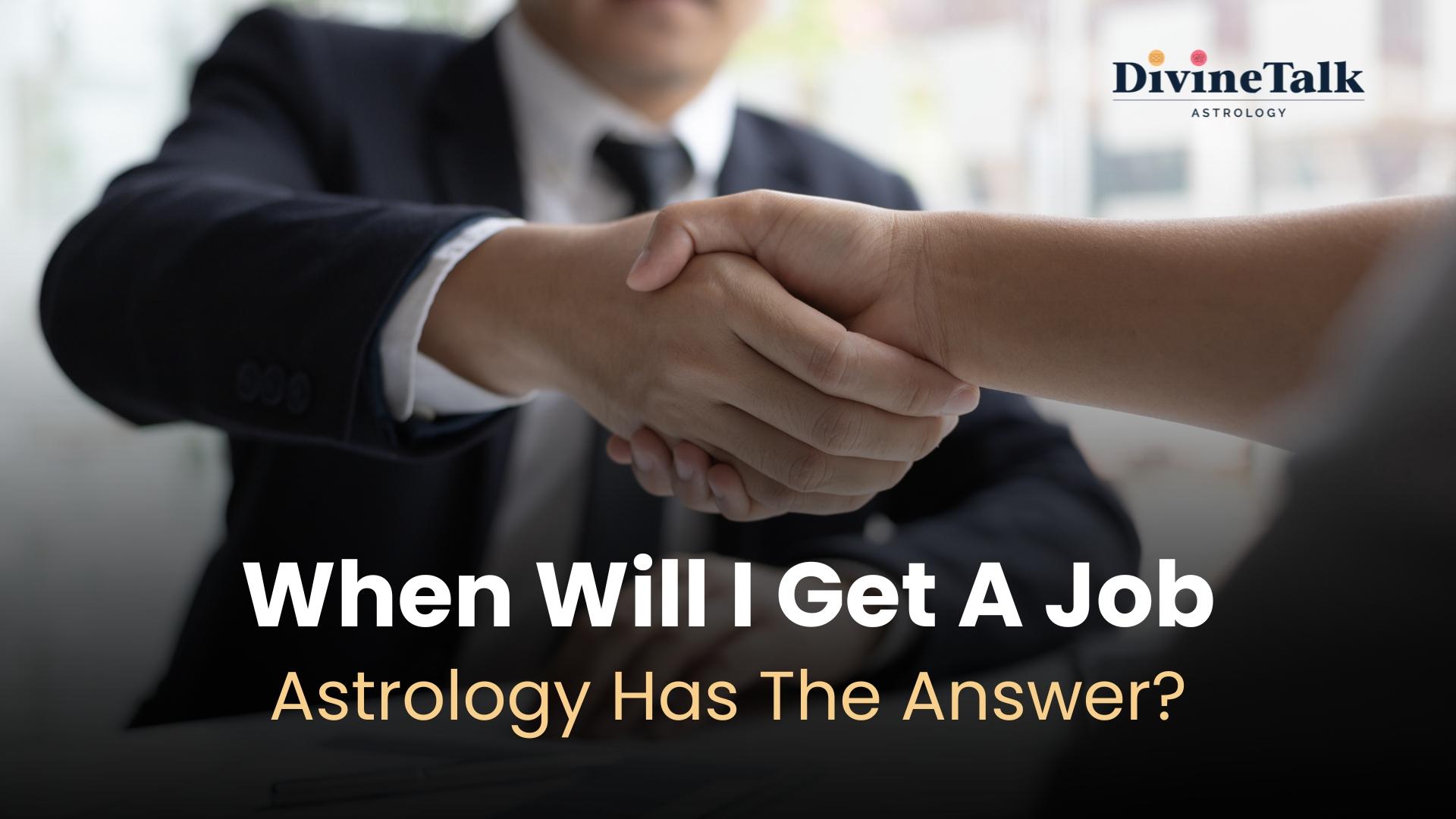 When Will I Get A Job: Astrology Has the Answer!